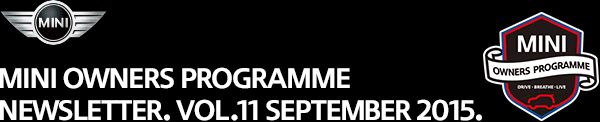 MINI OWNERS PROGRAMME NEWSLETTER. VOL.11 SEPTEMBER 2015.